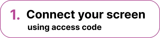 Connect digital signage screen using access code setup step