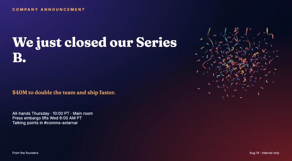 Announcement poster: 'We just closed our Series B.' with $40M to double the team and ship faster, confetti on the right against a dark gradient background.